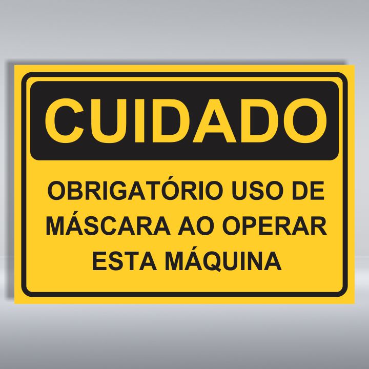 PLACA DE CUIDADO | OBRIGATÓRIO USO DE MÁSCARA AO OPERAR ESTA MÁQUINA